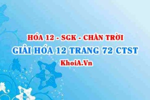 Giải Hóa 12 trang 72 Chân trời Sáng tạo